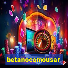 betanocomousar