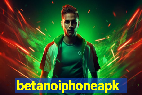 betanoiphoneapk