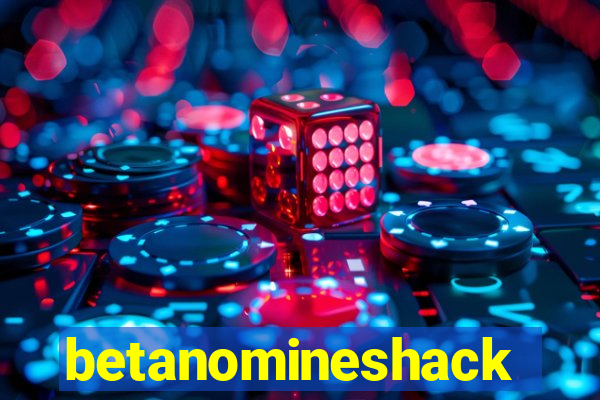 betanomineshack