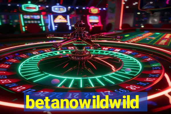 betanowildwild