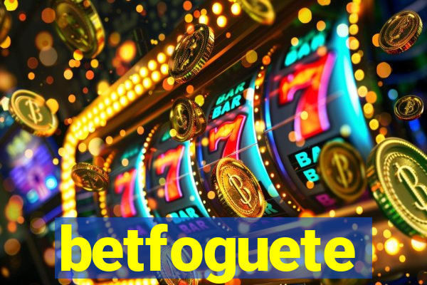 betfoguete