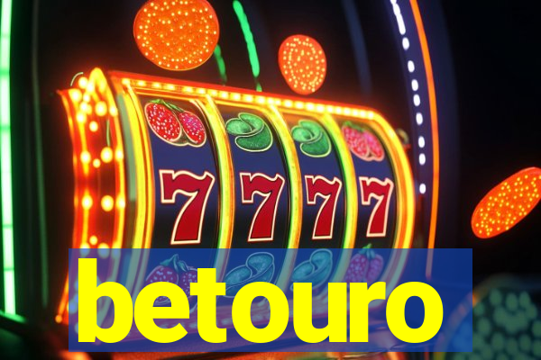 betouro