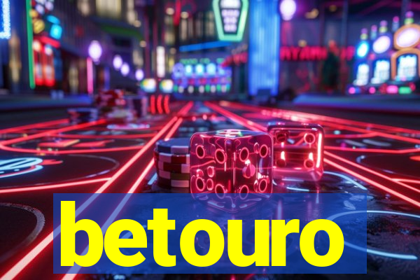 betouro