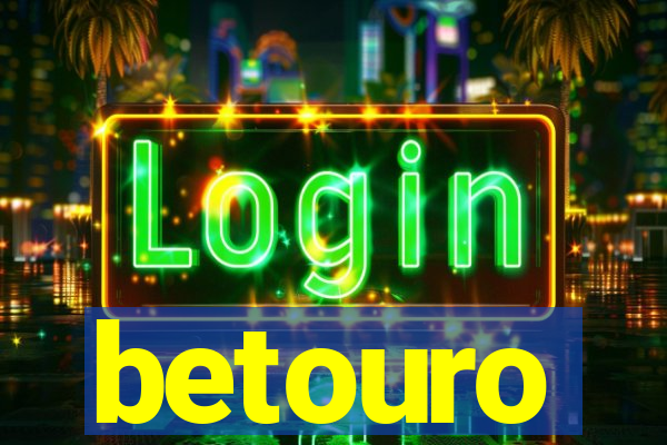 betouro