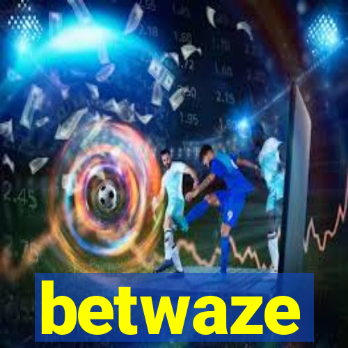 betwaze