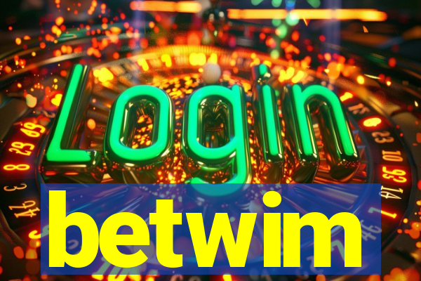 betwim