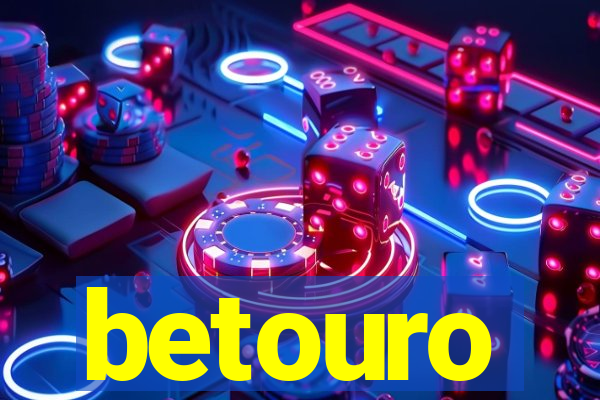 betouro