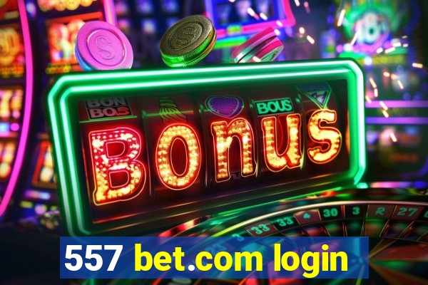 557 bet.com login