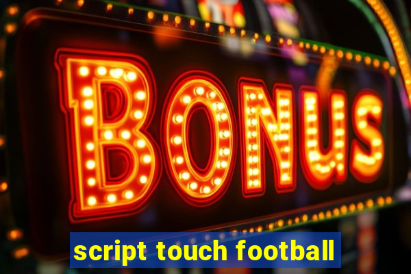 script touch football