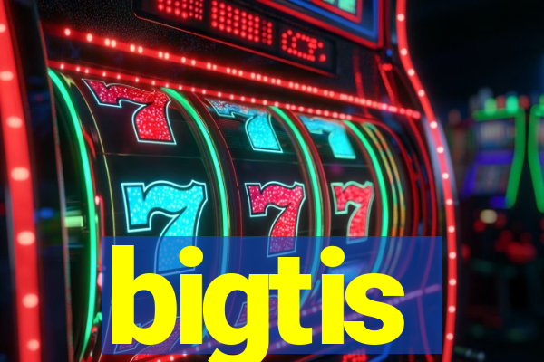 bigtis