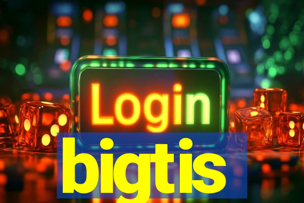 bigtis