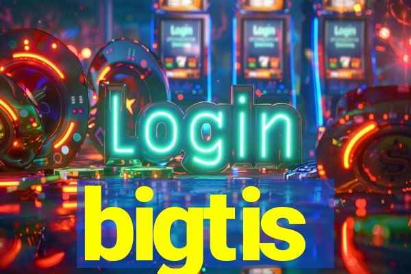 bigtis