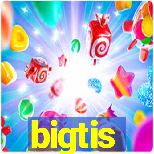 bigtis