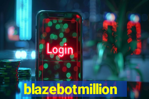 blazebotmillion