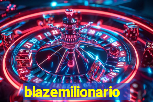 blazemilionario