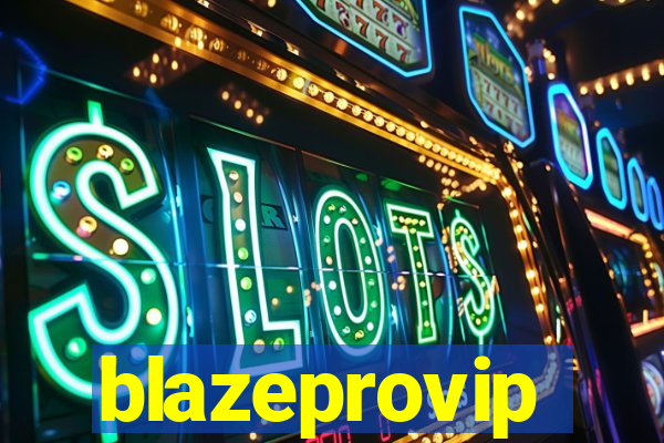 blazeprovip