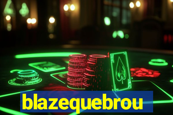 blazequebrou