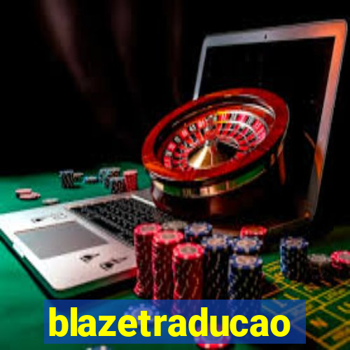 blazetraducao