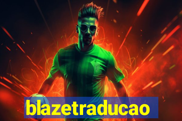 blazetraducao