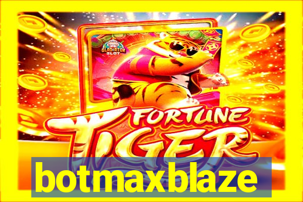 botmaxblaze