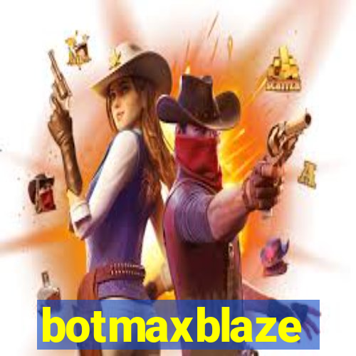 botmaxblaze