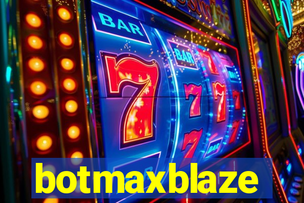 botmaxblaze