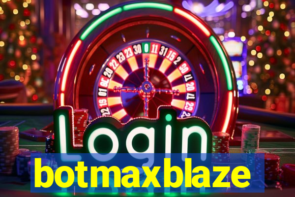 botmaxblaze