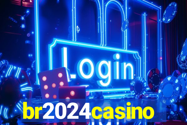 br2024casino