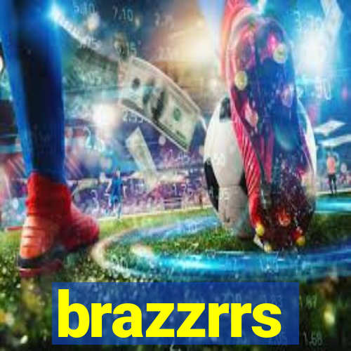 brazzrrs