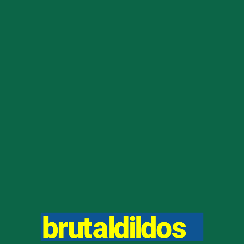 brutaldildos