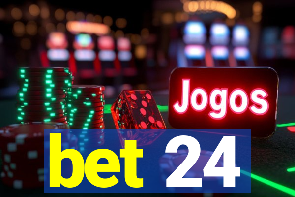 bet 24