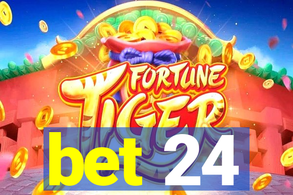 bet 24