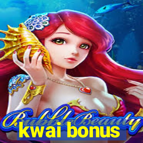 kwai bonus