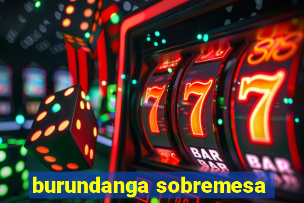 burundanga sobremesa