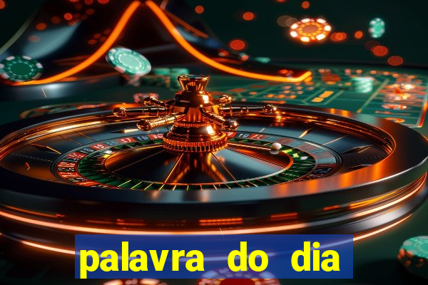 palavra do dia jogo contexto