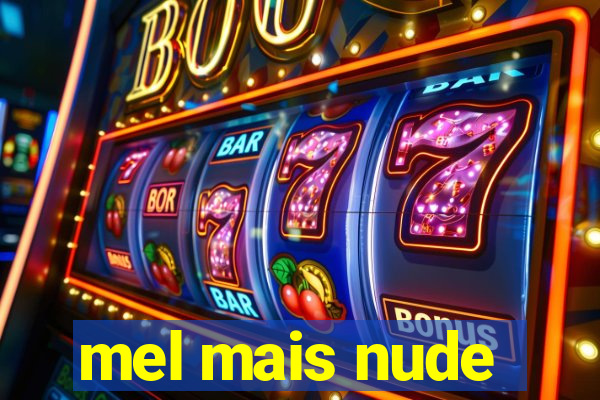 mel mais nude