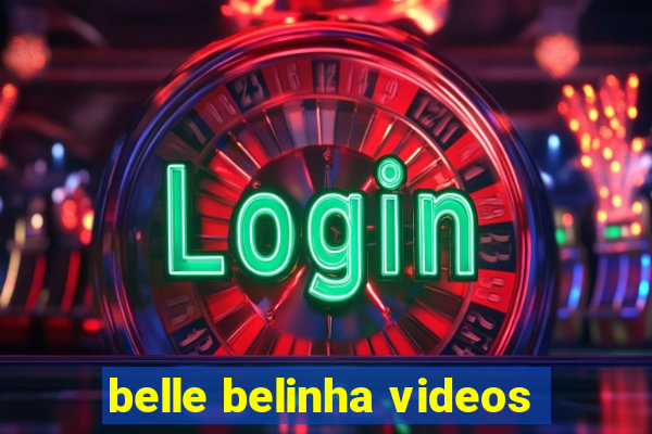 belle belinha videos