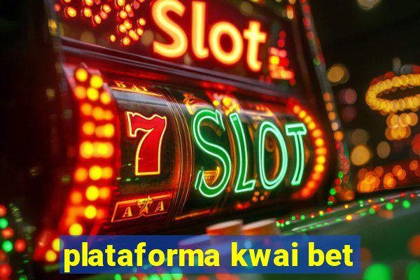 plataforma kwai bet