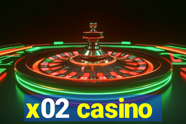 x02 casino