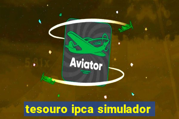 tesouro ipca simulador