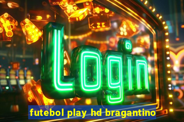 futebol play hd bragantino