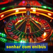 sonhar com onibus