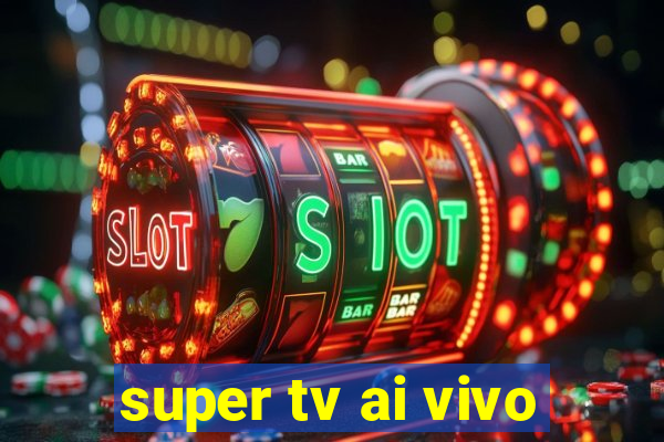 super tv ai vivo