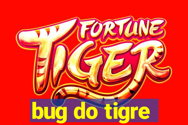 bug do tigre