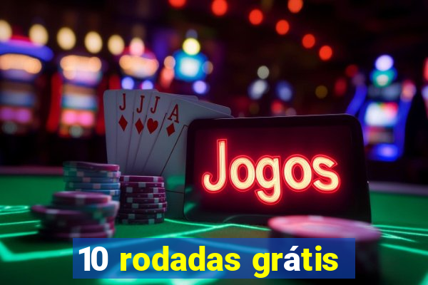 10 rodadas grátis