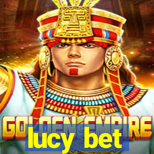 lucy bet