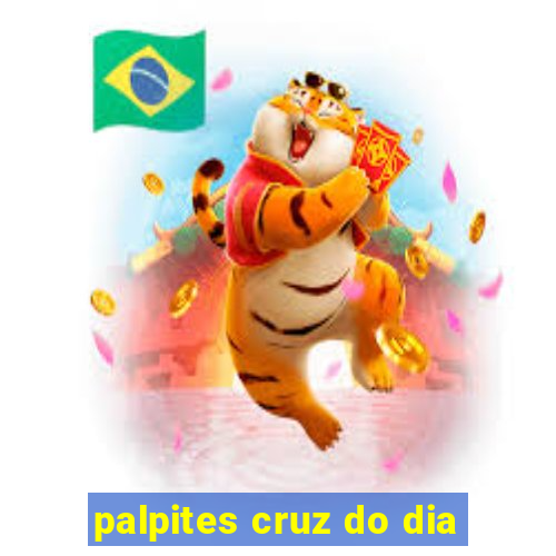 palpites cruz do dia