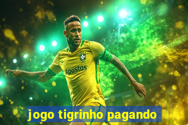 jogo tigrinho pagando