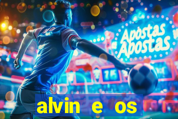 alvin e os esquilos 3 filme completo dublado