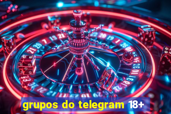 grupos do telegram 18+